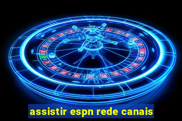 assistir espn rede canais